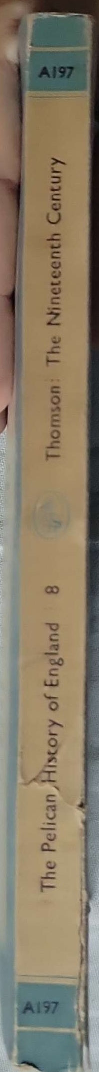 The Pelican History of England: England in the Nineteenth Century (1815-1914) By David Thomson