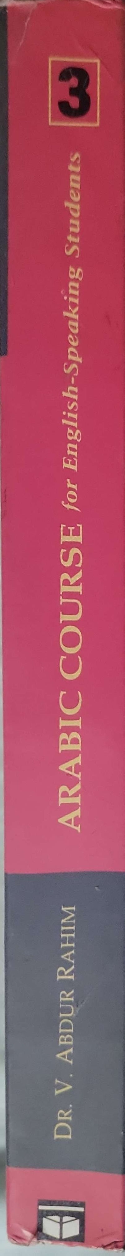 Arabic Course: for English-Speaking Students By Dr. V. Abdur Rahim