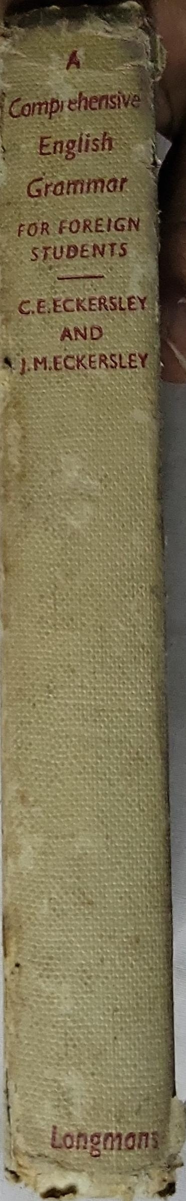 A Comprehensive English Grammar: For Foreign Students By C. E. Eckersley and J. M. Eckersley