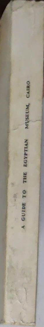 A Guide to the Egyptian Museum, Cairo: A brief description of the principal monuments