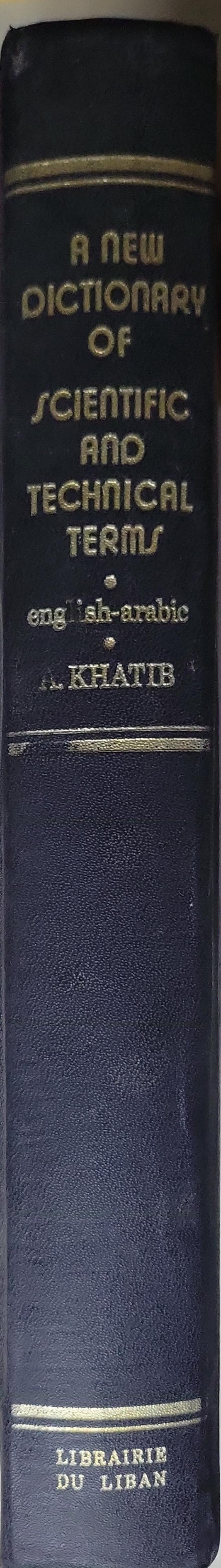 A New Dictionary of Scientific and Technical Terms: English-Arabic