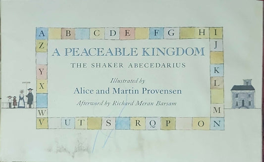 A Peaceable Kingdom: The Shaker Abecedarius: Illustrated by Alice and Martin Provensen; Afterword by Richard Meran Barsam