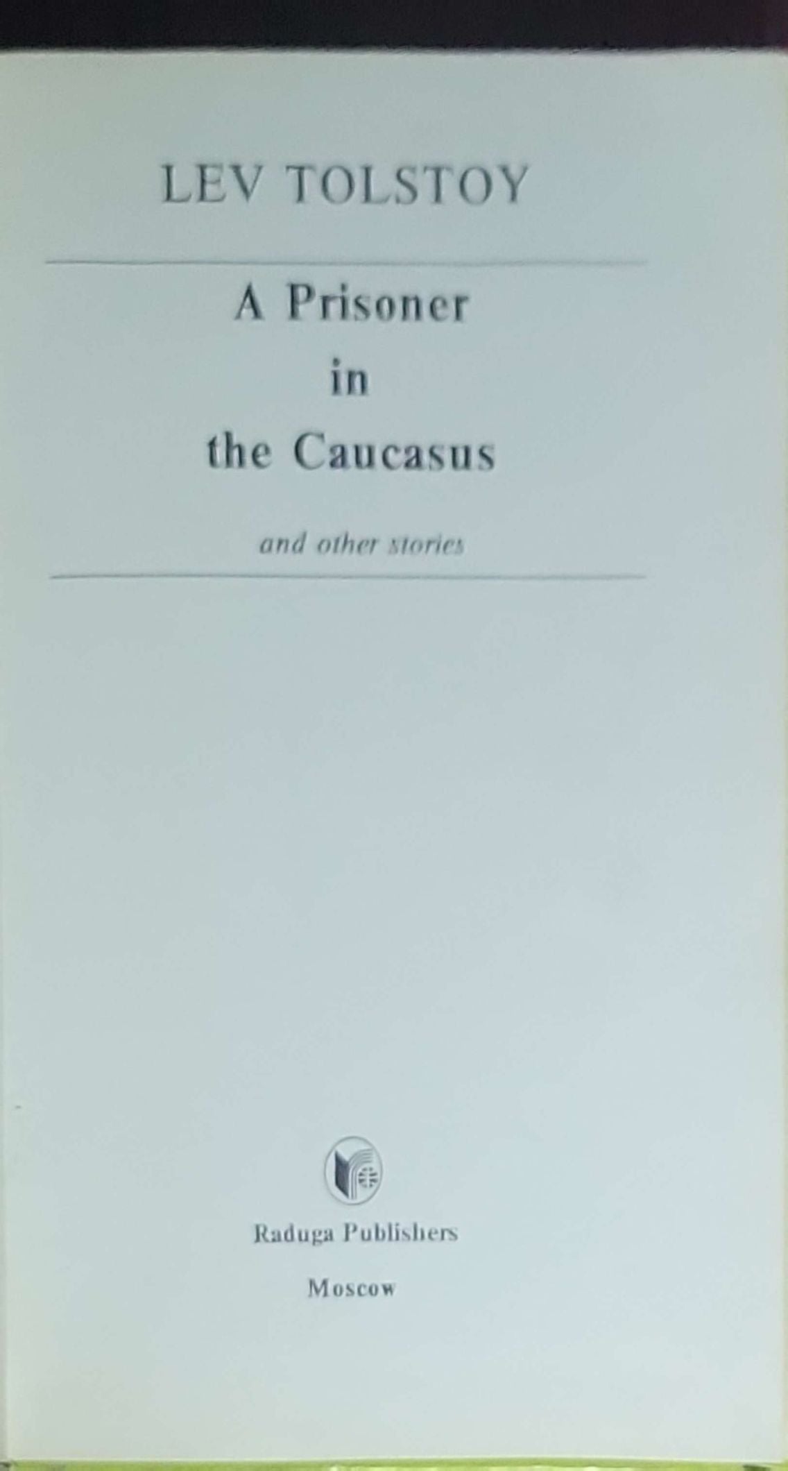 A Prisoner in the Caucasus and Other Stories: (Raduga Russian Classics Series)