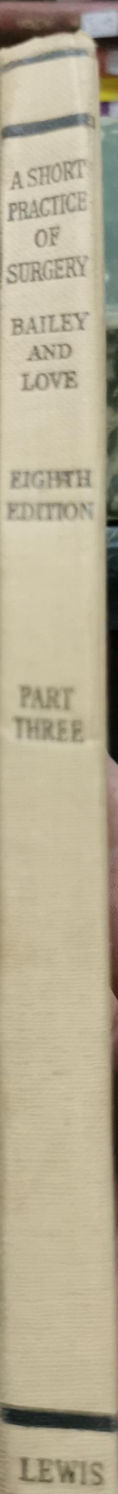 A Short Practice of Surgery By Hamilton Bailey and McNeill Love