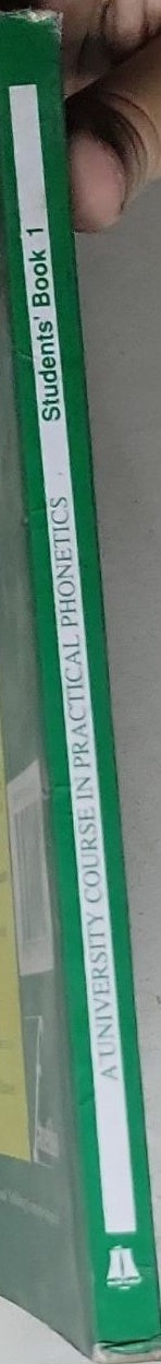 A University Course in Practical Phonetics: Book 1 Consonants, Vowels and Diphthongs