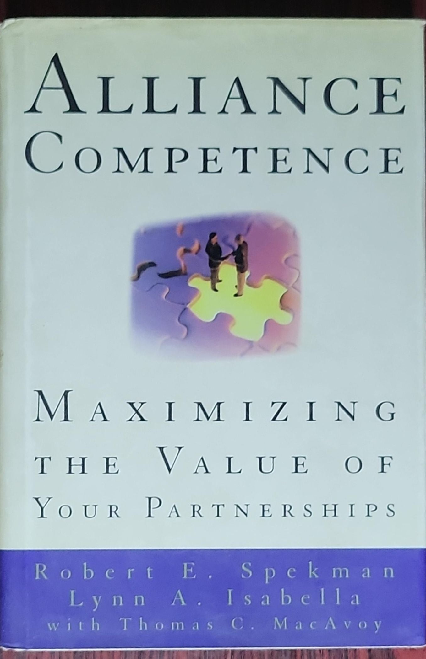 Alliance Competence: Maximizing the Value of Your Partnerships