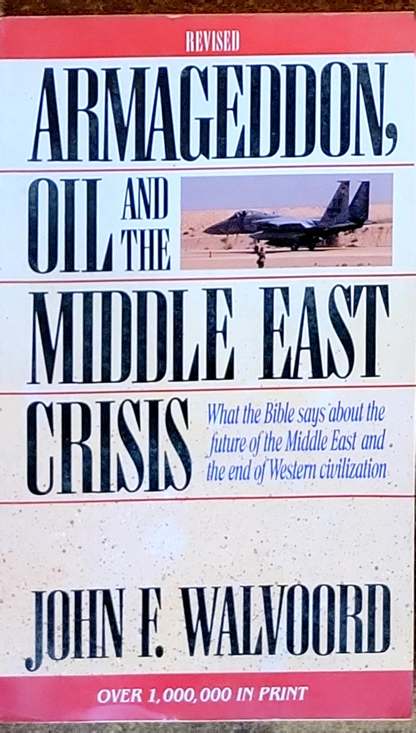 Armageddon, Oil, and the Middle East Crisis: What the Bible says about the future of the Middle East and the end of Western civilization.
