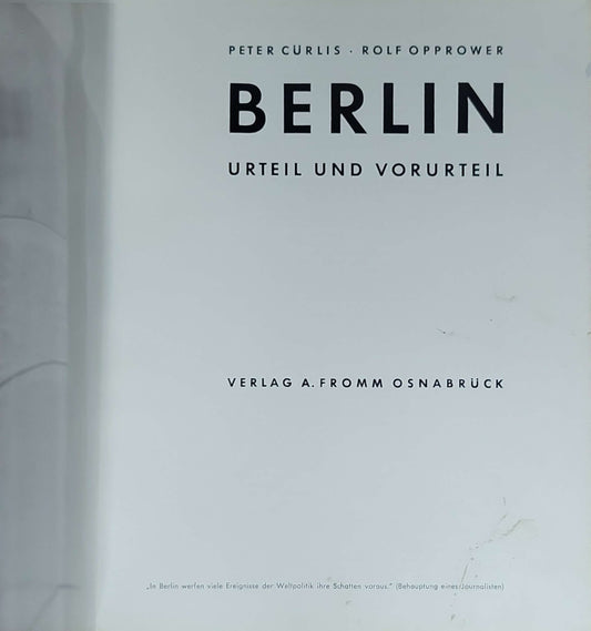 Berlin. Urteil und Vorurteil. 103 Fotos zu 103 Meinungen: Peter Cürlis; Rolf Opprower