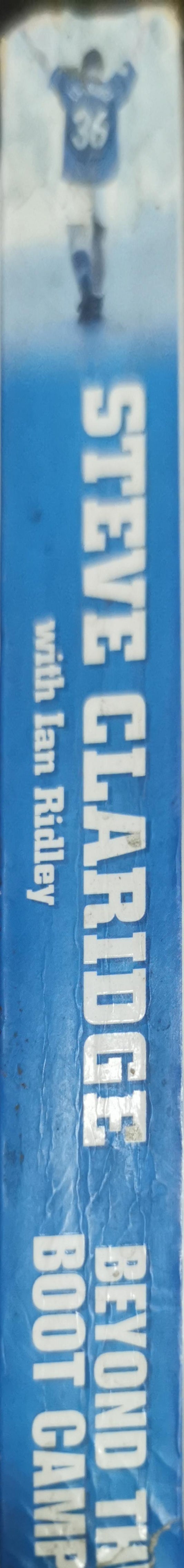 Beyond the Boot Camps: Football – Inside and Out By Steve Claridge and Ian Ridley