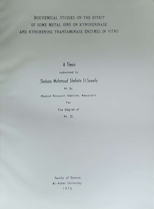 Biochemical studies on the effect of some metal ions on kynureninase and kynurenine transaminase enzymes in vitro: A Thesis