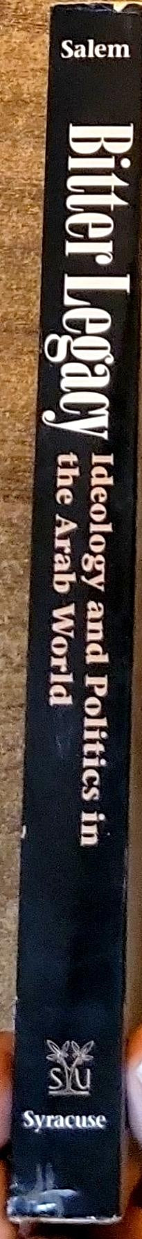 Bitter Legacy: Ideology and Politics in the Arab World