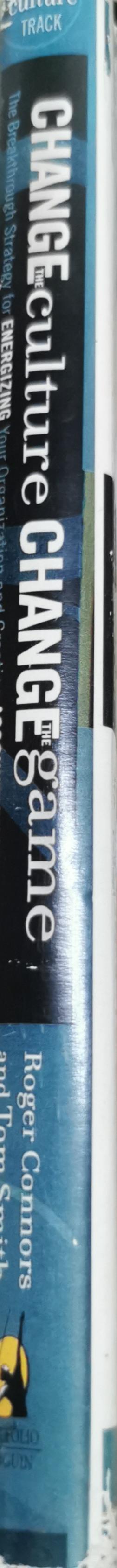 Change the Culture, Change the Game: The Breakthrough Strategy for Energizing Your Organization and Creating Accountability for Results By Roger Connors and Tom Smith