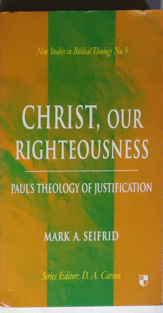Christ, Our Righteousness: Paul's Theology of Justification