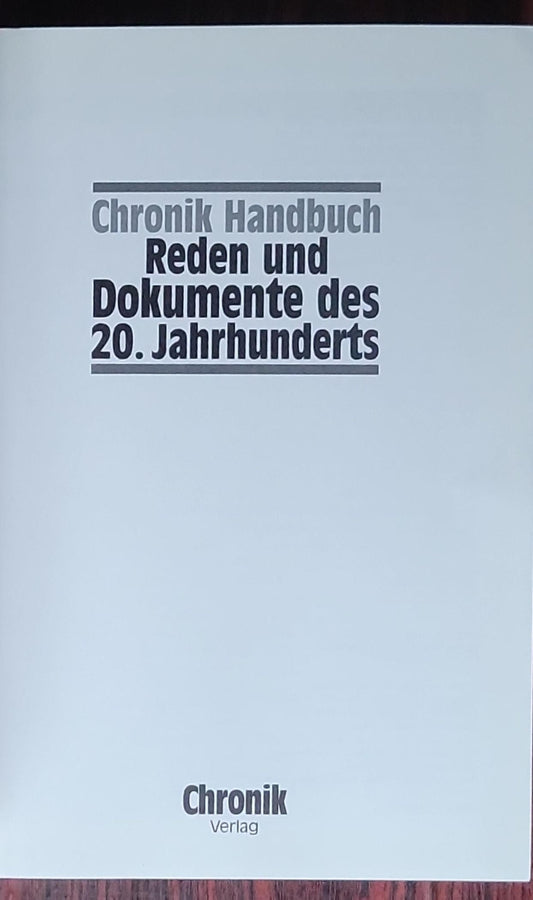 Chronik Handbuch Reden und Dokumente des 20. Jahrhunderts: (Hrsg. Annette Zehnter)