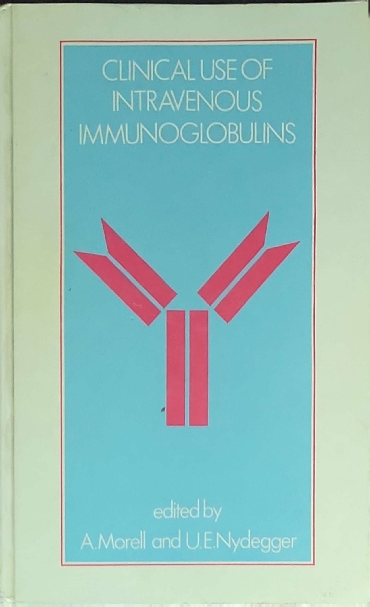 Clinical Use of Intravenous Immunoglobulins: Proceedings of a conference held at Interlaken September 15–18, 1985: edited by A. Morell and U.E. Nydegger