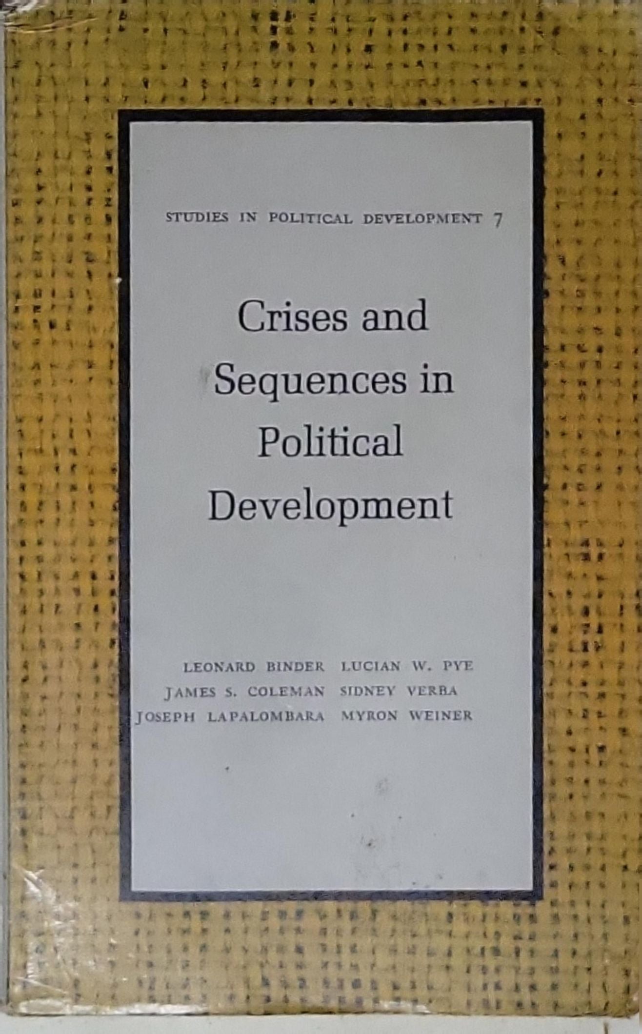 Crises and Sequences in Political Development: SPD-7 Studies in Political Development