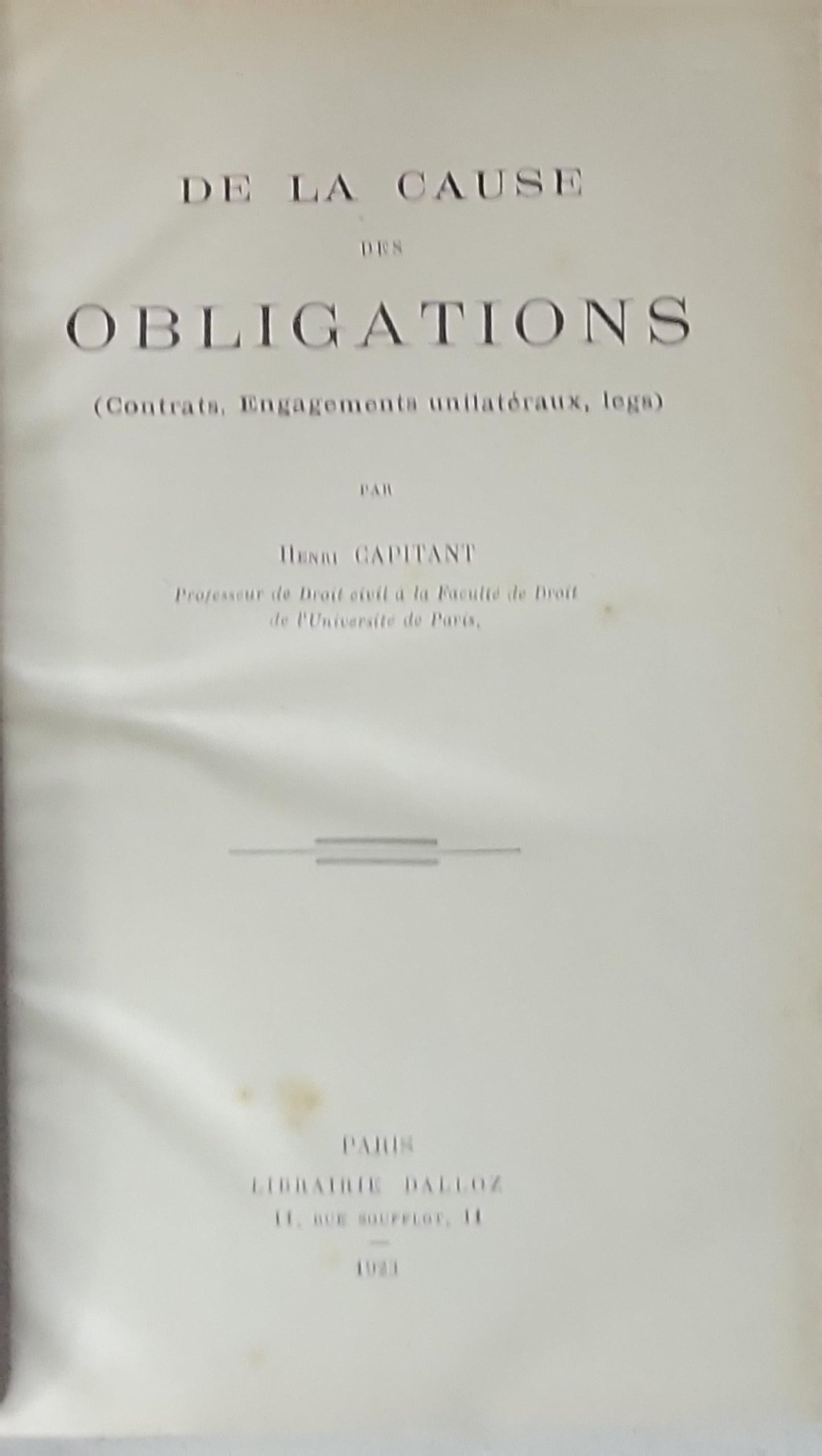 De la cause des obligations: (contrats, engagements unilatéraux, legs)