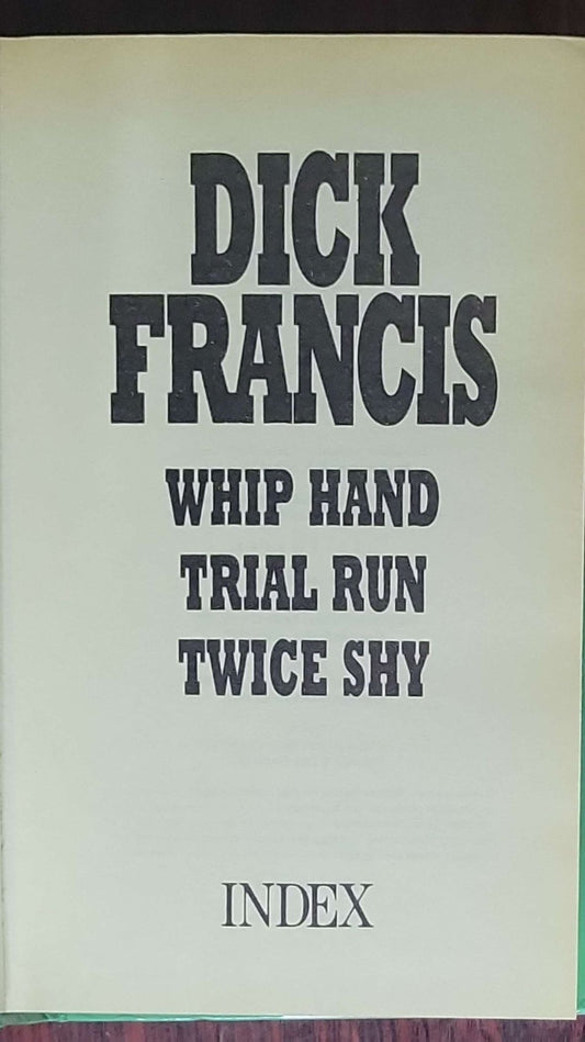 Dick Francis Omnibus: Trial Run / Whip Hand / Twice Shy: Three Bestselling Novels - Complete and Unabridged (Hardcover)