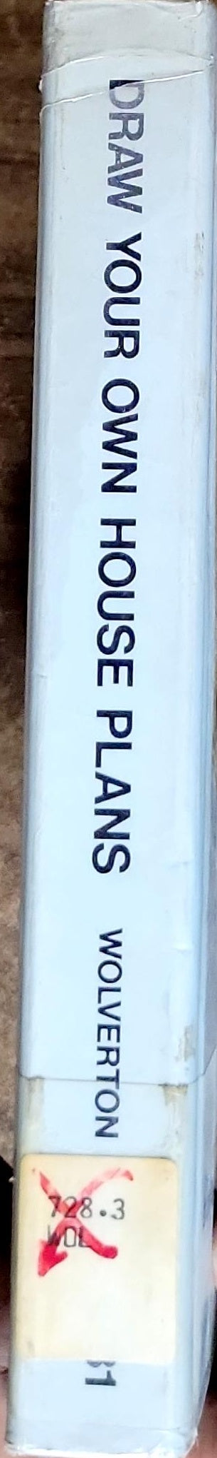 Draw Your Own House Plans: A complete guide to preparing professional-quality drawings for all types of home building and remodeling projects!