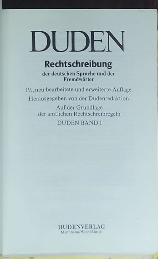 Duden – Rechtschreibung der deutschen Sprache und der Fremdwörter: 19., neu bearbeitete Auflage