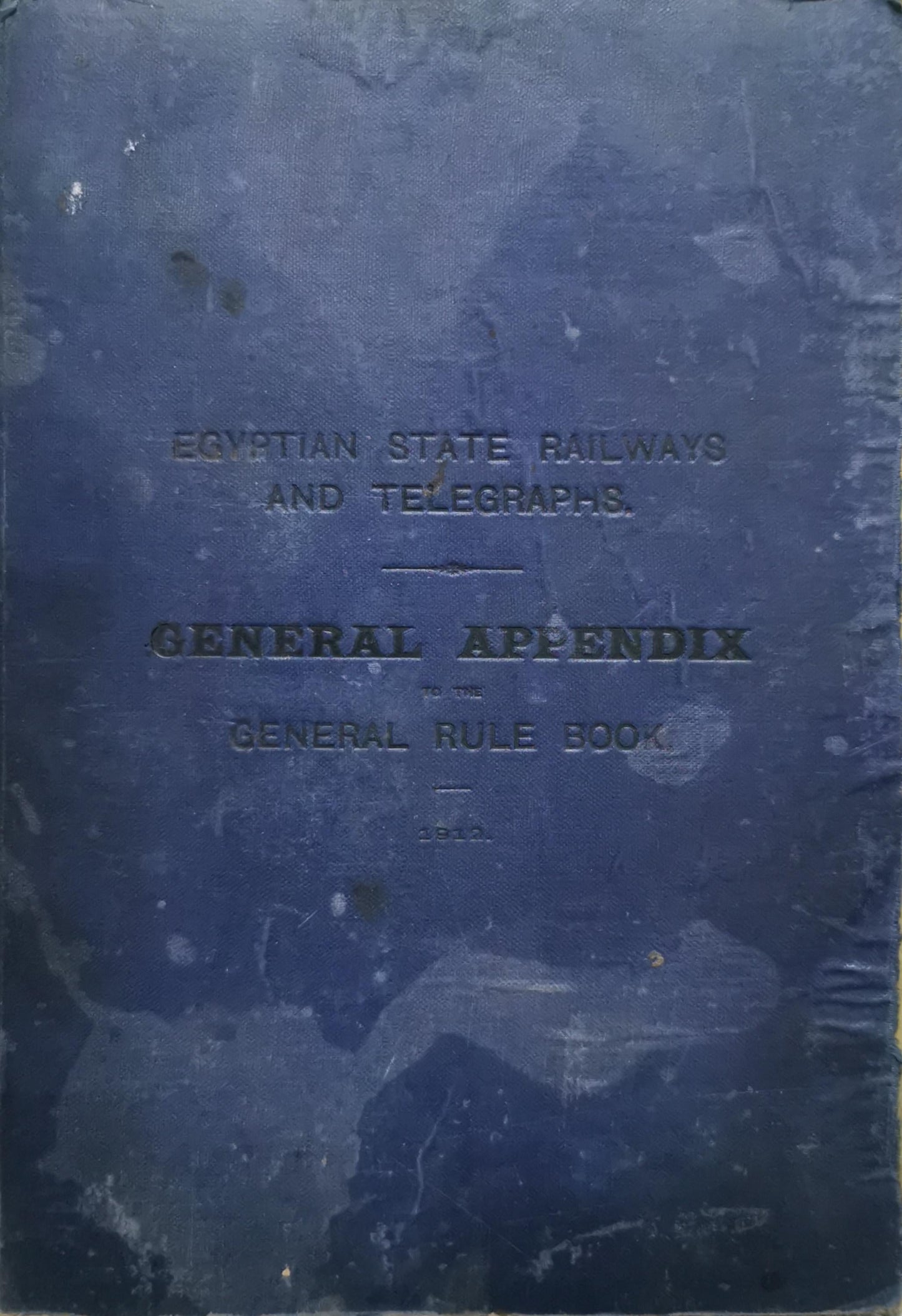 EGYPTIAN STATE RAILWAYS AND TELEGRAPHS: GENERAL APPENDIX TO THE GENERAL RULE BOOK
