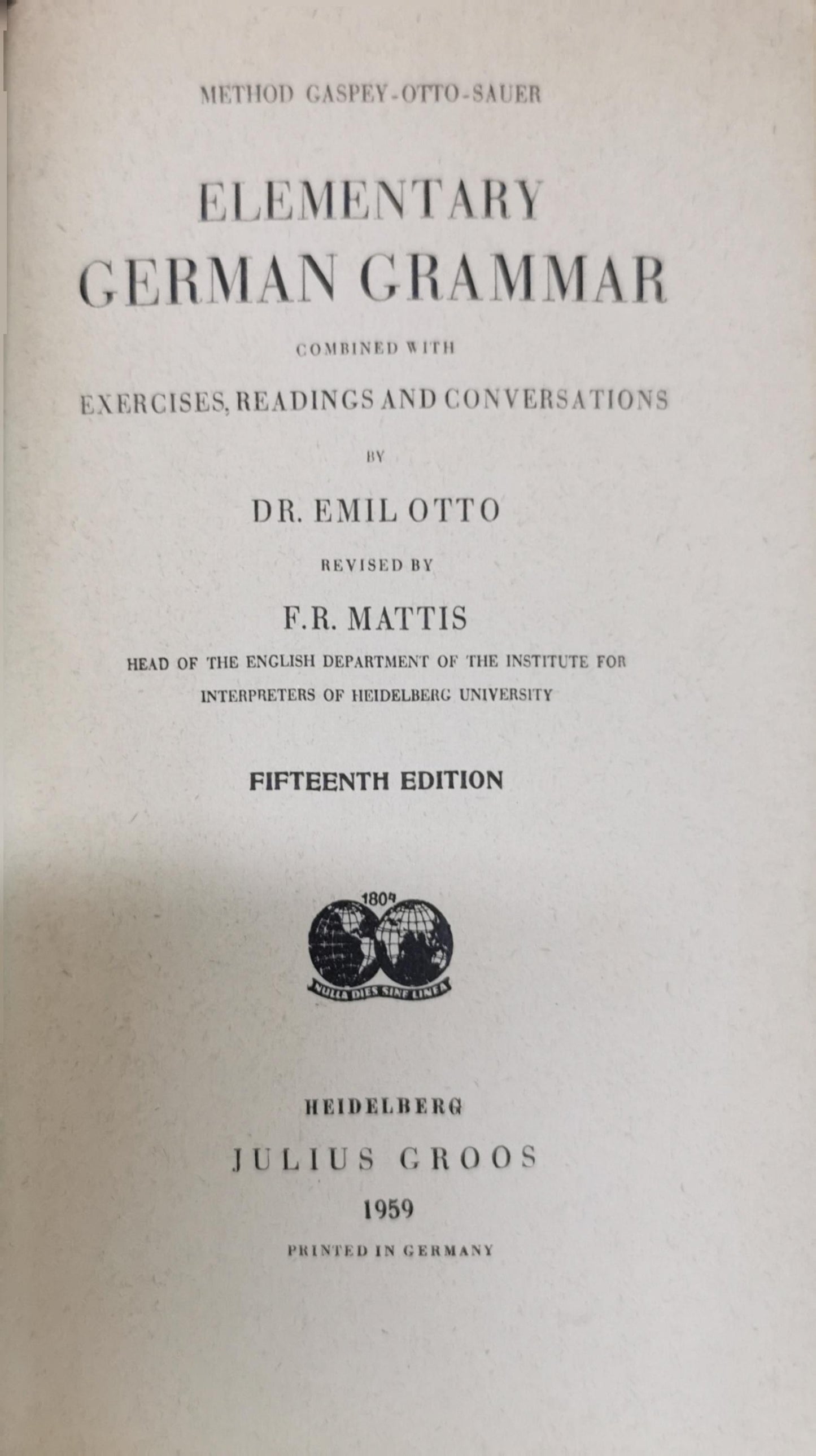 ELEMENTARY GERMAN GRAMMAR: COMBINED WITH EXERCISES, READINGS AND CONVERSATIONS By Dr. Emil Otto and F.R. Mattis