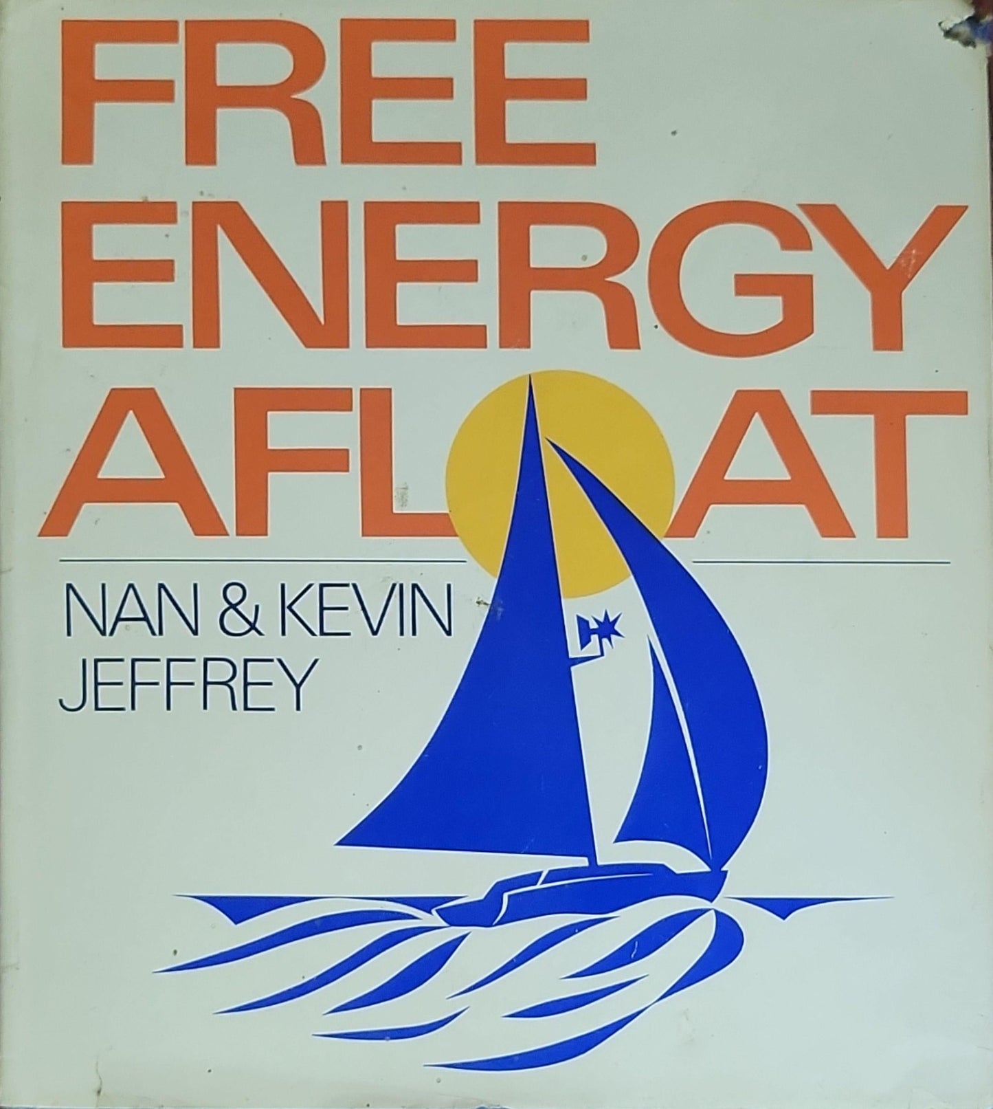 Free Energy Afloat Hardcover – 1 August 1985 by Nan Jeffrey (Author), Kevin Jeffrey (Author)