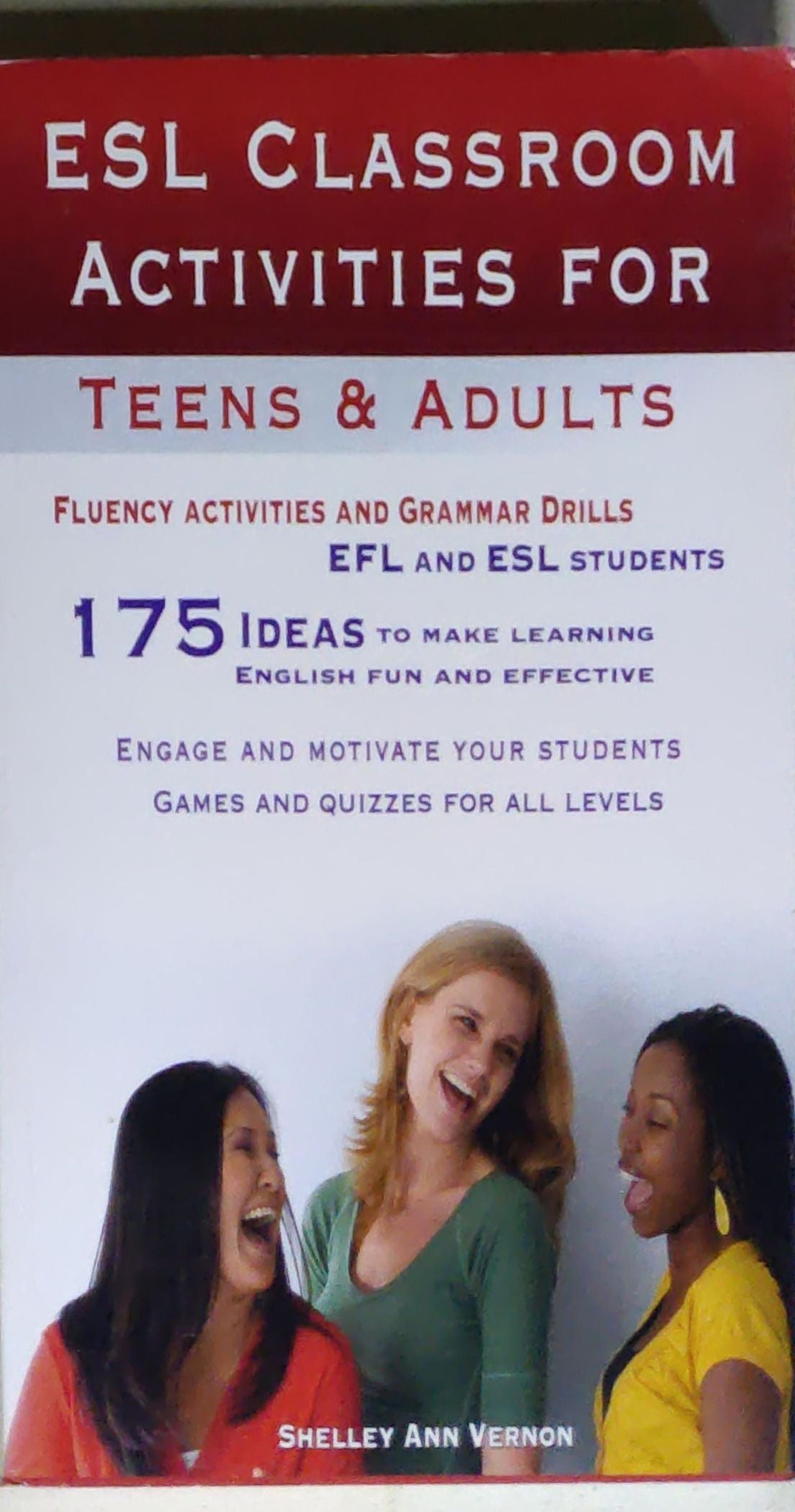 ESL Classroom Activities for Teens and Adults: Fluency activities and grammar drills for EFL and ESL students