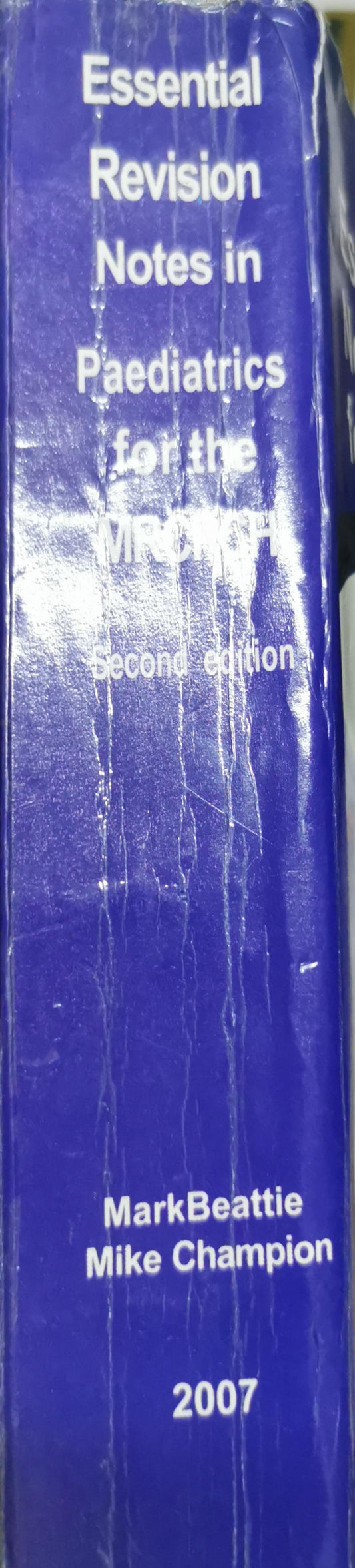 Essential Revision Notes in Paediatrics for the MRC-PCH: Second edition By Mark Beattie and Mike Champion