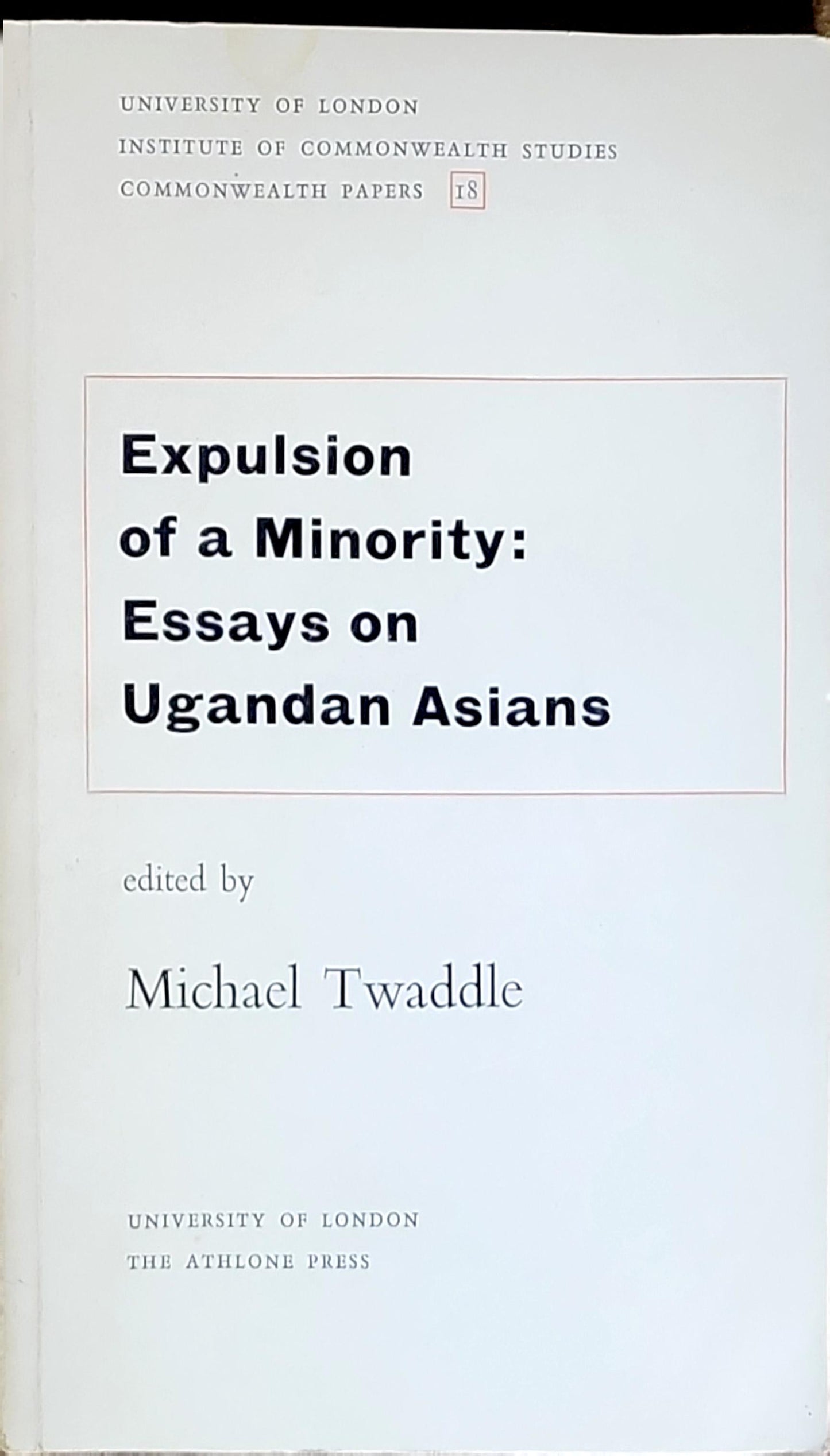 Expulsion of a Minority: Essays on Ugandan Asians