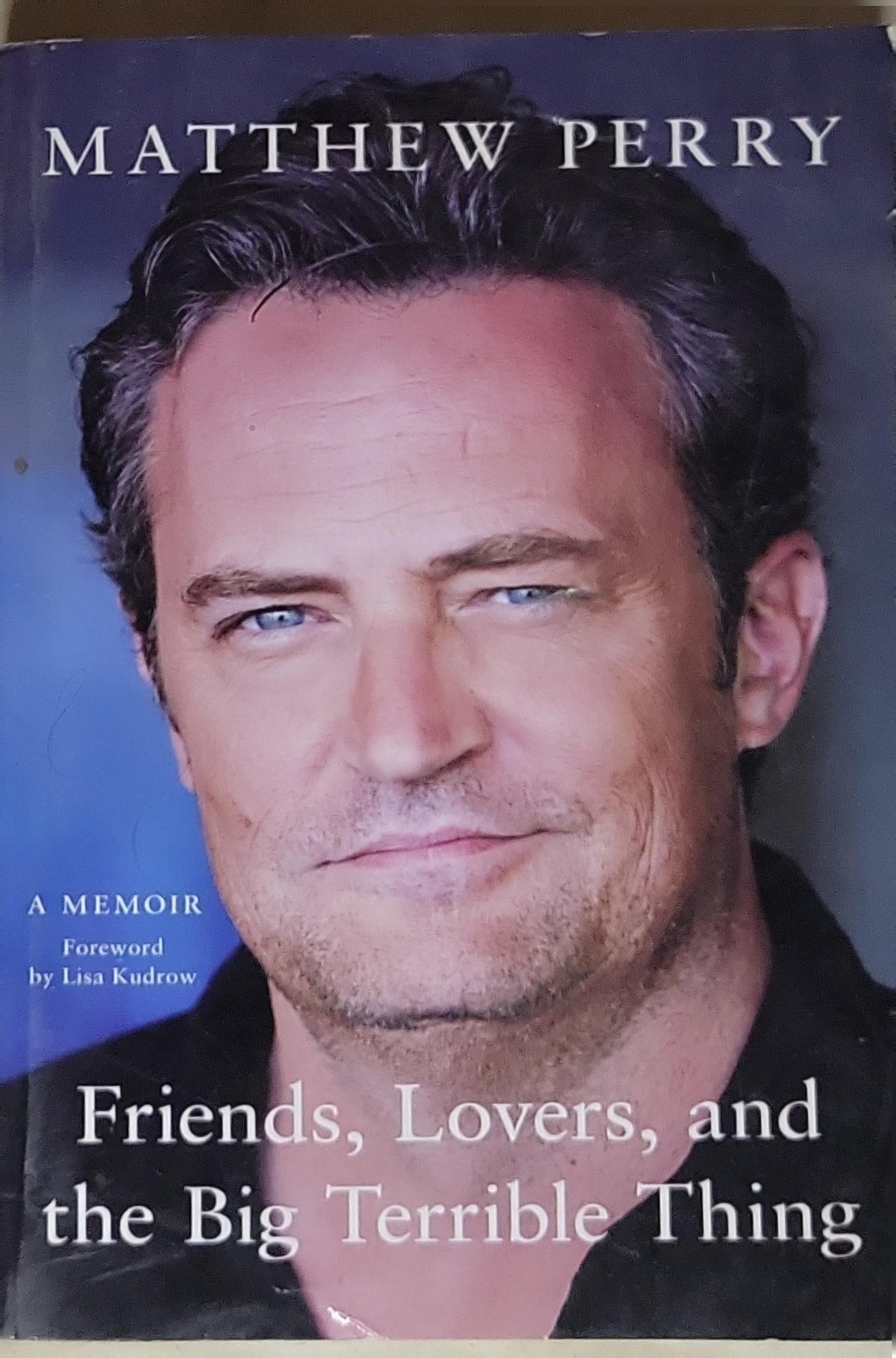 Friends, Lovers, and the Big Terrible Thing: A Memoir