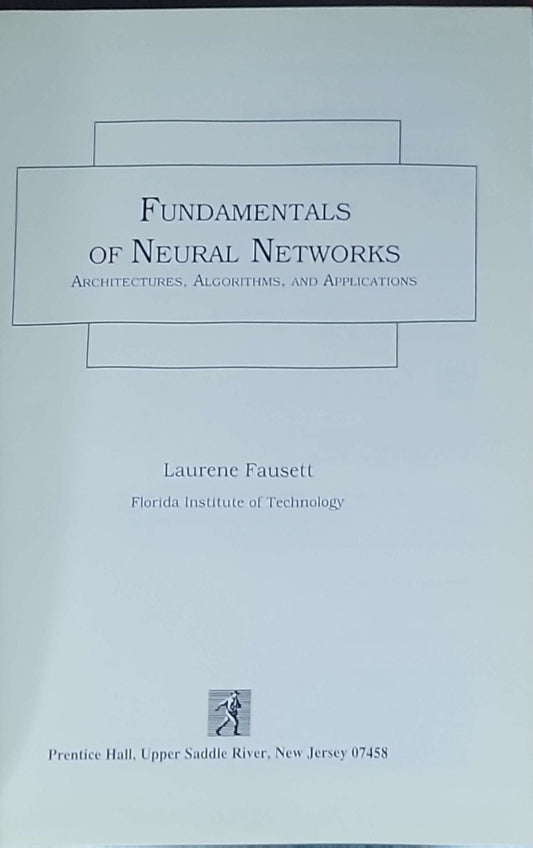 Fundamentals of Neural Networks: Architectures, Algorithms, and Applications