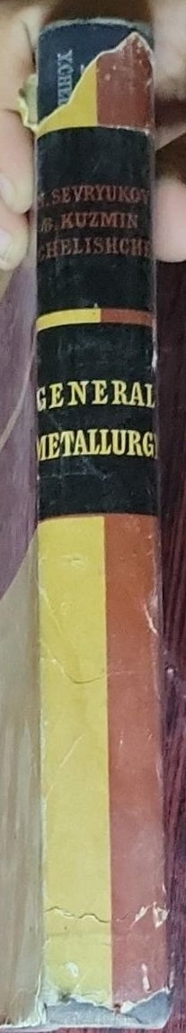 General Metallurgy: Translated from the Russian by Boris Kuznetsov (N. Sevryukov, B. Kuzmin, Y. Chelishchev)