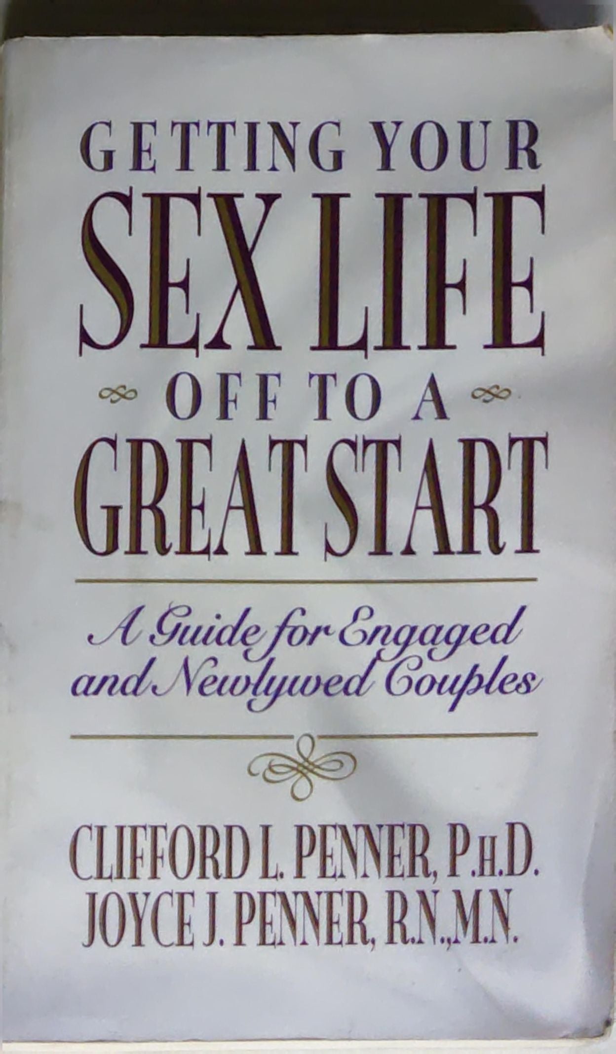 Getting Your Sex Life Off to a Great Start: A Guide for Engaged and Newlywed Couples