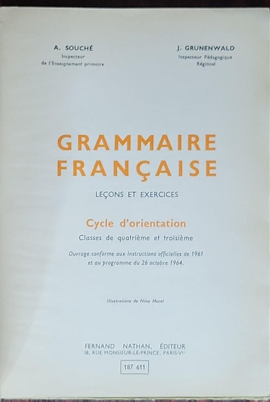 Grammaire Française. Leçons et Exercices. Cycle d'Orientation. Classe de Quatrième et Troisième: (Edition used in 4e cycle, 1965)