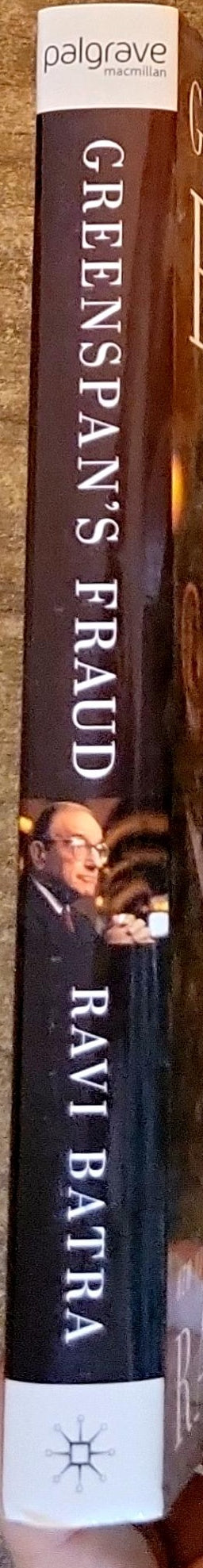 Greenspan's Fraud: How Two Decades of His Policies Have Undermined the Global Economy