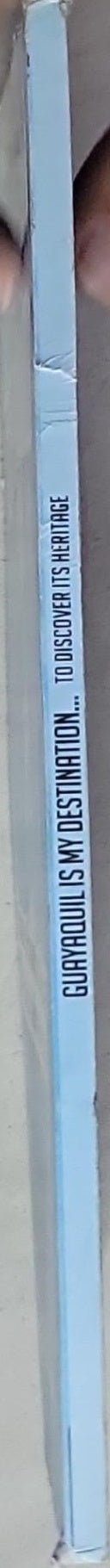 Guayaquil Is My Destination: To Discover Its Heritage