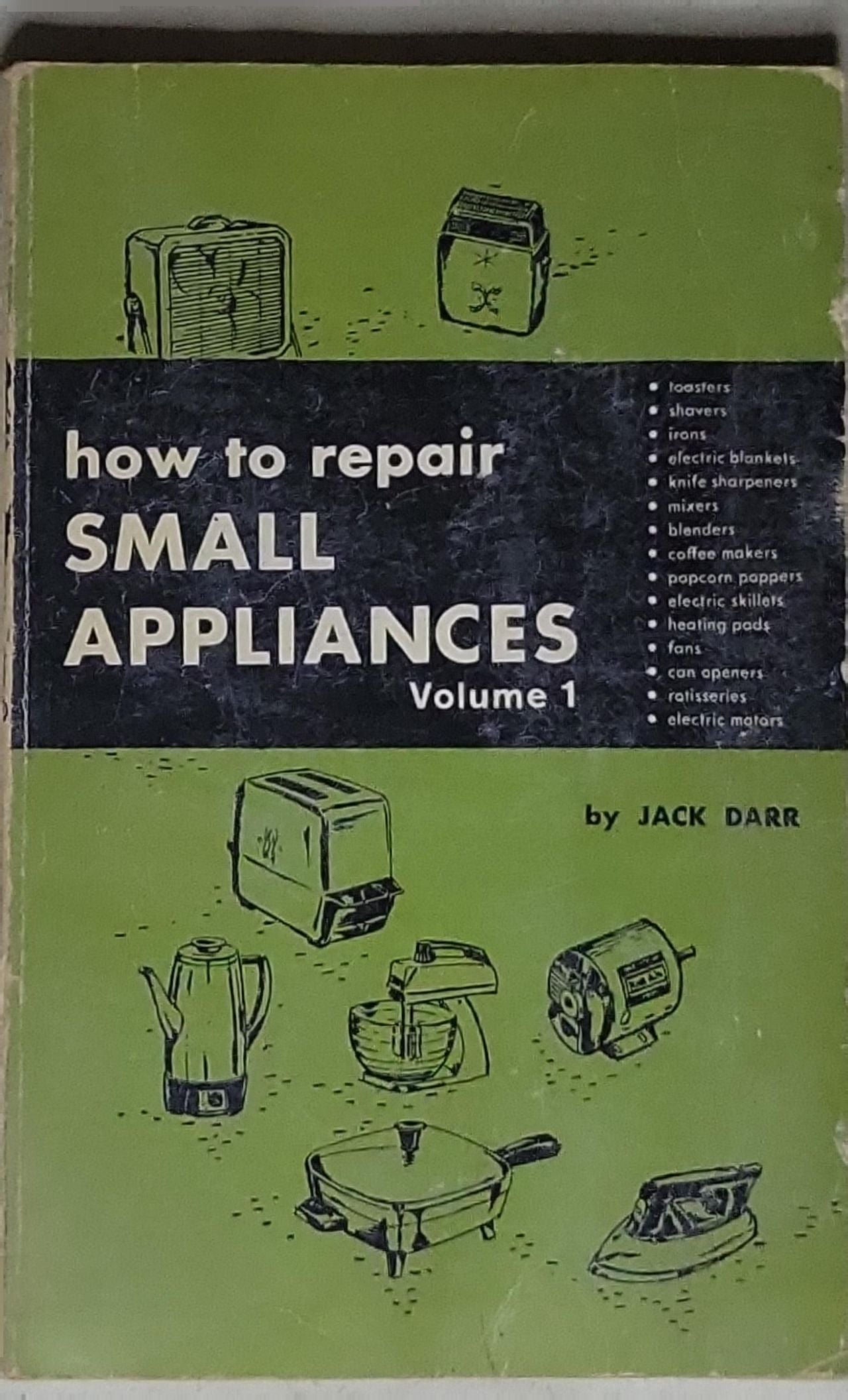 How to Repair Small Appliances: Volume 1