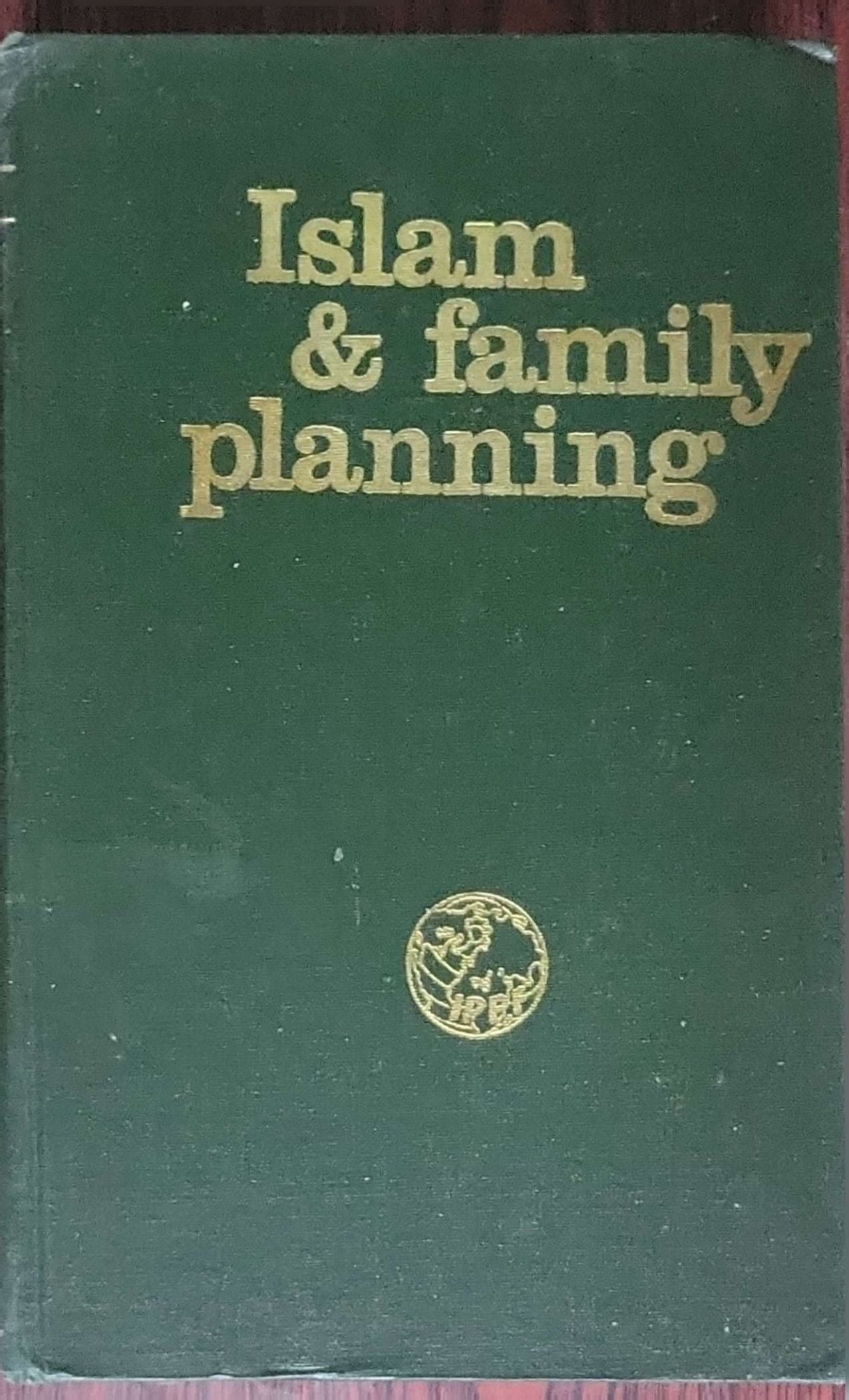 Islam & family planning: A faithful translation of the Arabic edition of the proceedings of the International Islamic Conference held in Rabat (Morocco), December, 1971