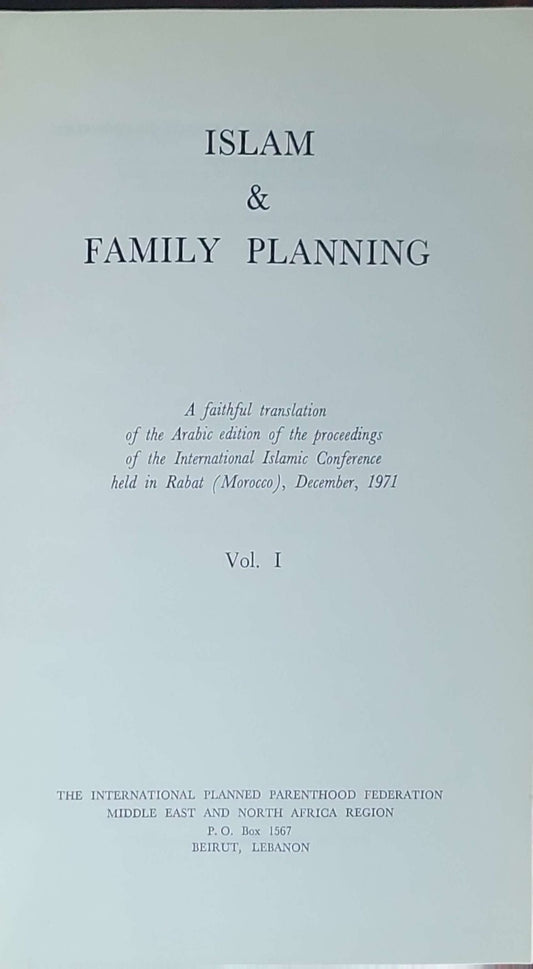 Islam & family planning: A faithful translation of the Arabic edition of the proceedings of the International Islamic Conference held in Rabat (Morocco), December, 1971