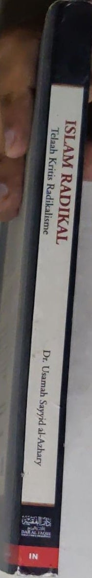 Islam Radikal: Telah Kritis Radikalisme Dari Ikhwanul Muslimin hingga ISIS