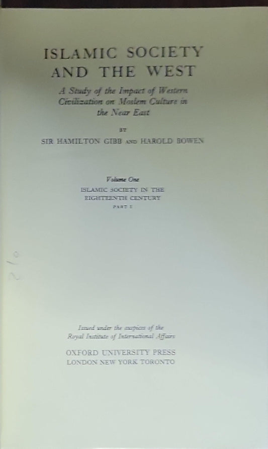 Islamic Society and the West: A Study of the Impact of Western Civilisation on Muslim Culture in the Near East Vol 1