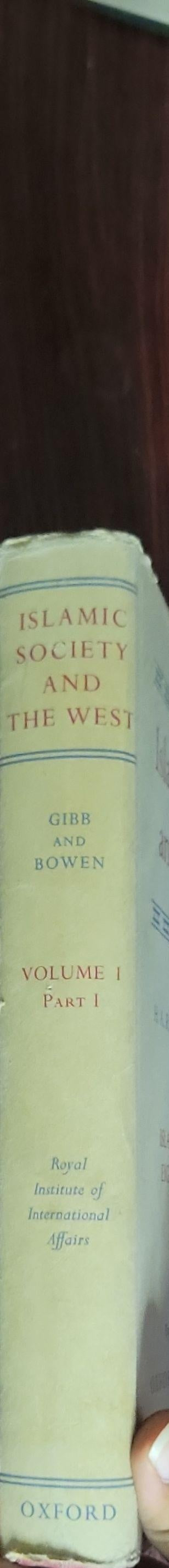 Islamic Society and the West: A Study of the Impact of Western Civilisation on Muslim Culture in the Near East Vol 1