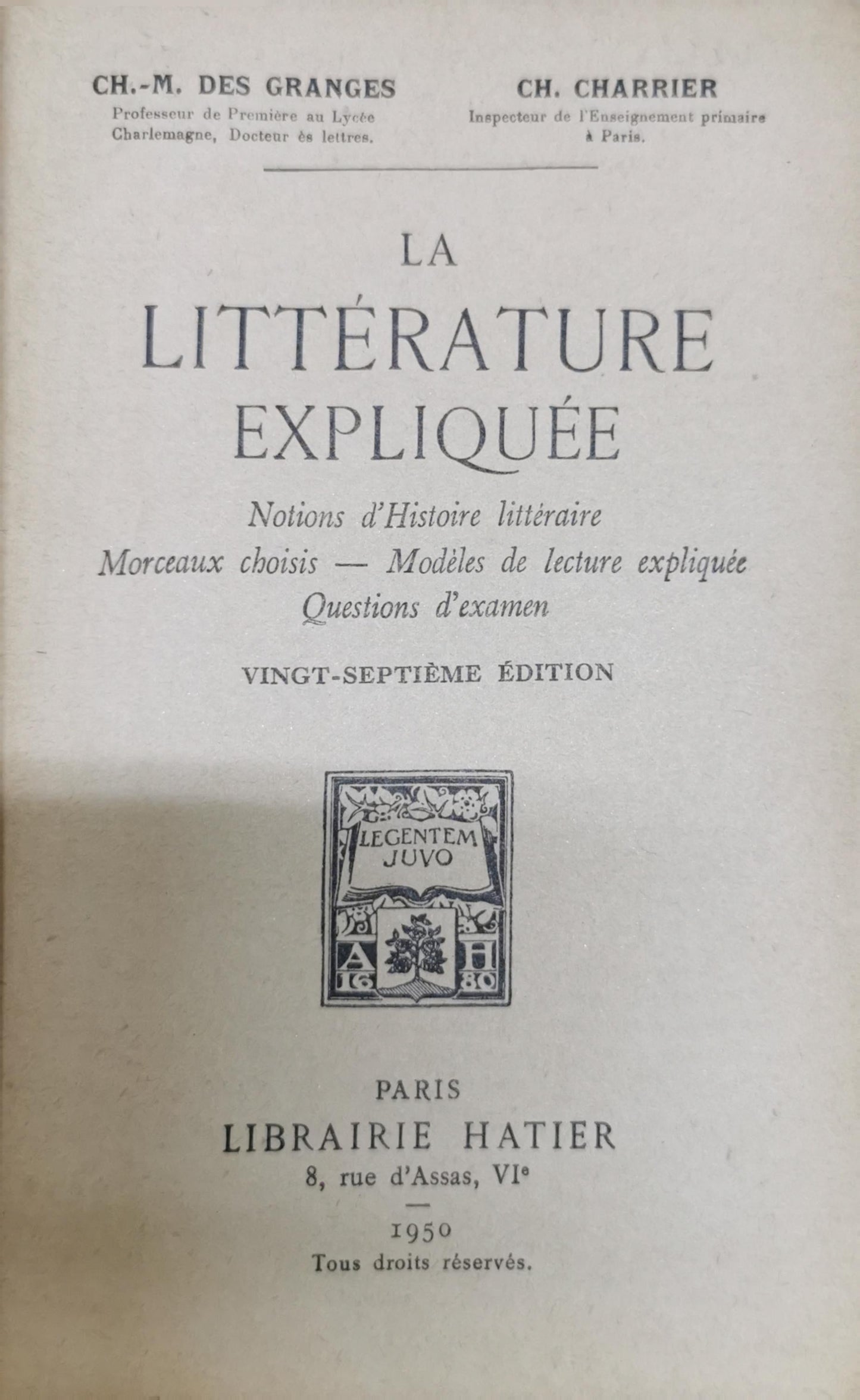 LA LITTÉRATURE EXPLIQUÉE: Notions d'Histoire littéraire • Morceaux choisis — Modèles de lecture expliquée • Questions d'examen By Ch.-M. des Granges and Ch. Charrier