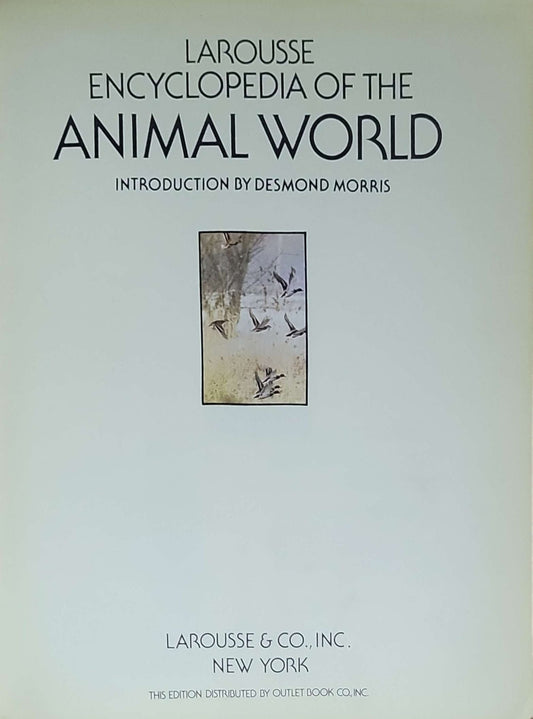 Larousse Encyclopedia of the Animal World: Introduction by Desmond Morris; English edition edited by A.R. Waterston