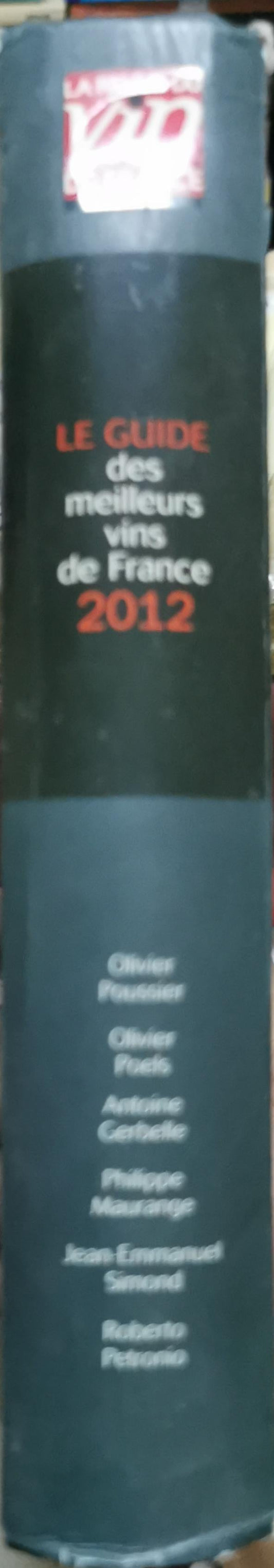 LE GUIDE des meilleurs vins de France 2012 By Antoine Gerbelle and Olivier Poussier and Olivier Poels