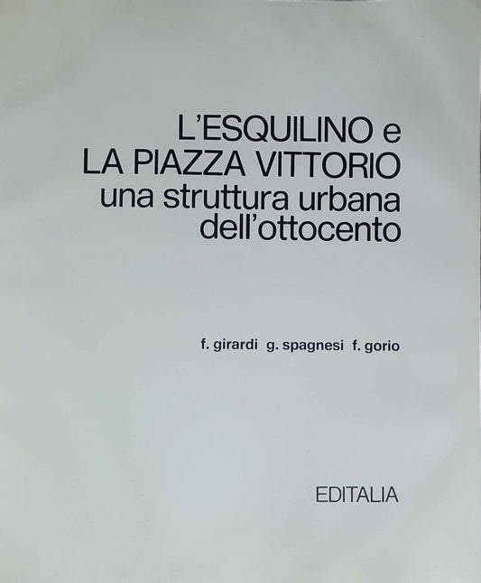 L'Esquilino e la Piazza Vittorio. Una struttura urbana dell'Ottocento