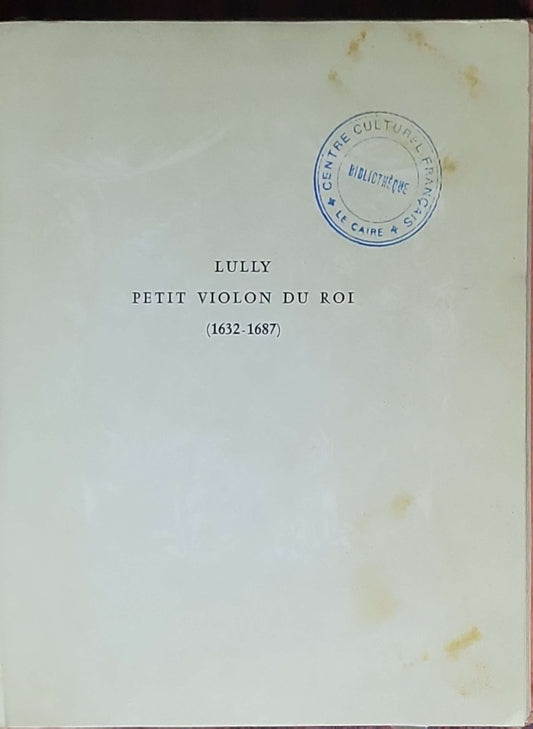 Lully petit violon du roi: (1632-1687)
