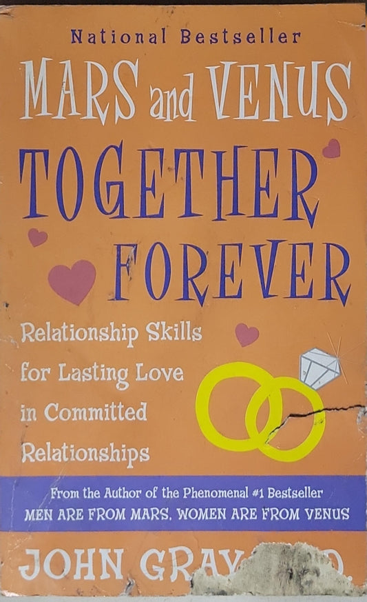 Mars and Venus Together Forever: Relationship Skills for Lasting Love in Committed Relationships