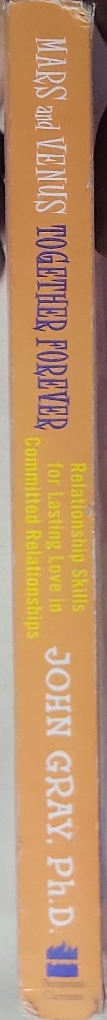 Mars and Venus Together Forever: Relationship Skills for Lasting Love in Committed Relationships